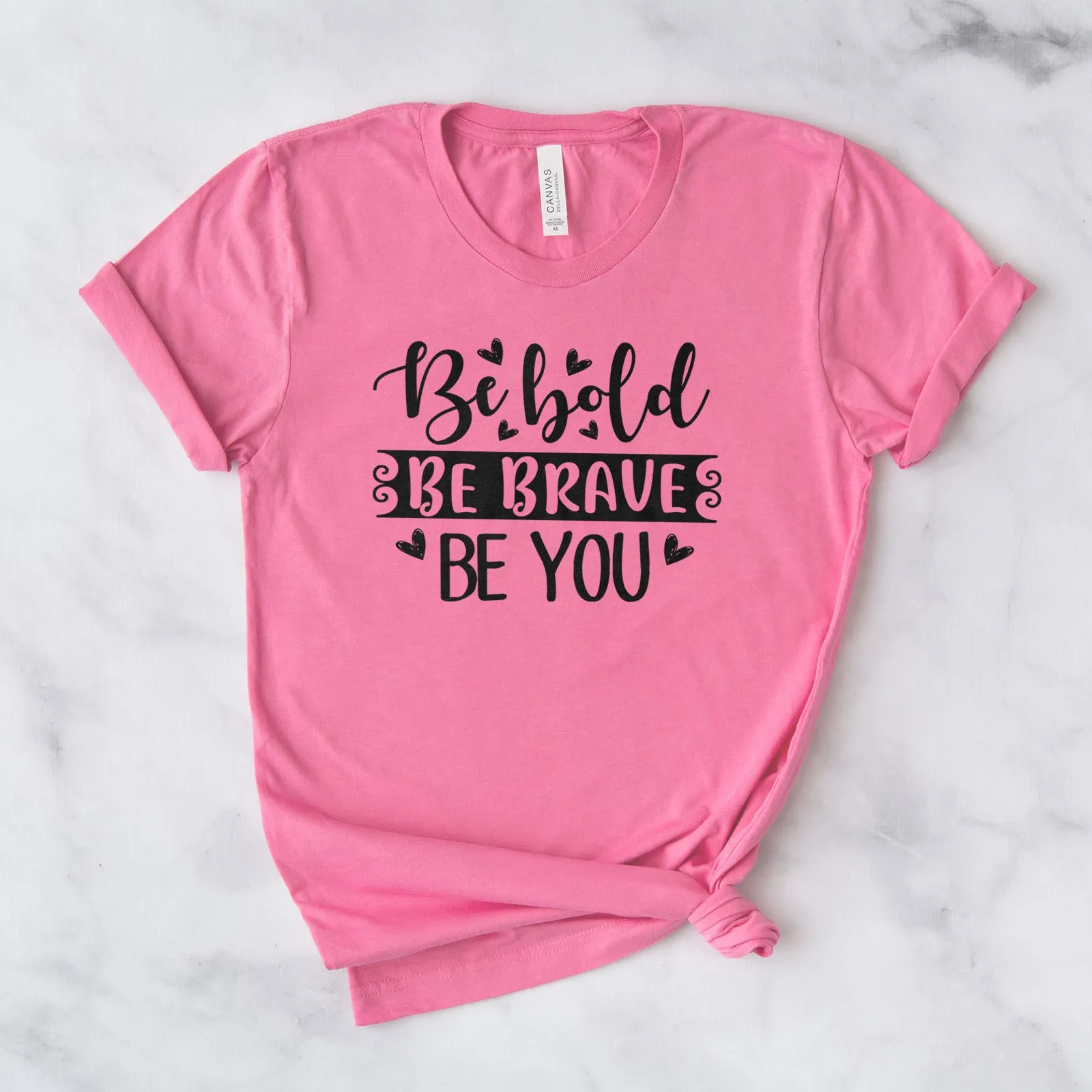 Be Bold Be Brave Be You Tee