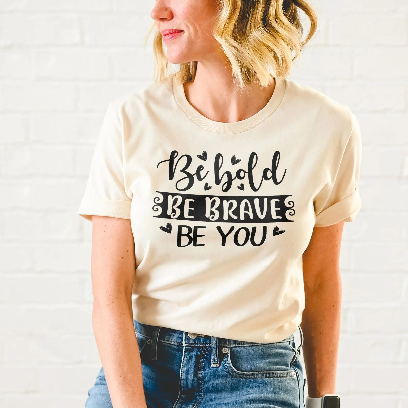 Be Bold Be Brave Be You Tee