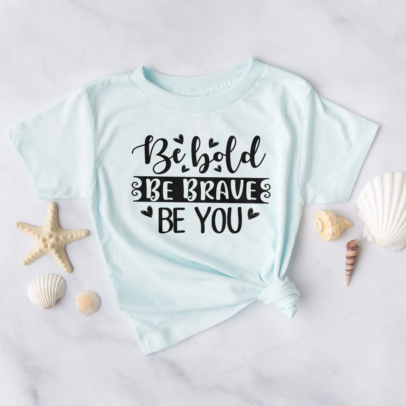 Be Bold Be Brave Be You Tee