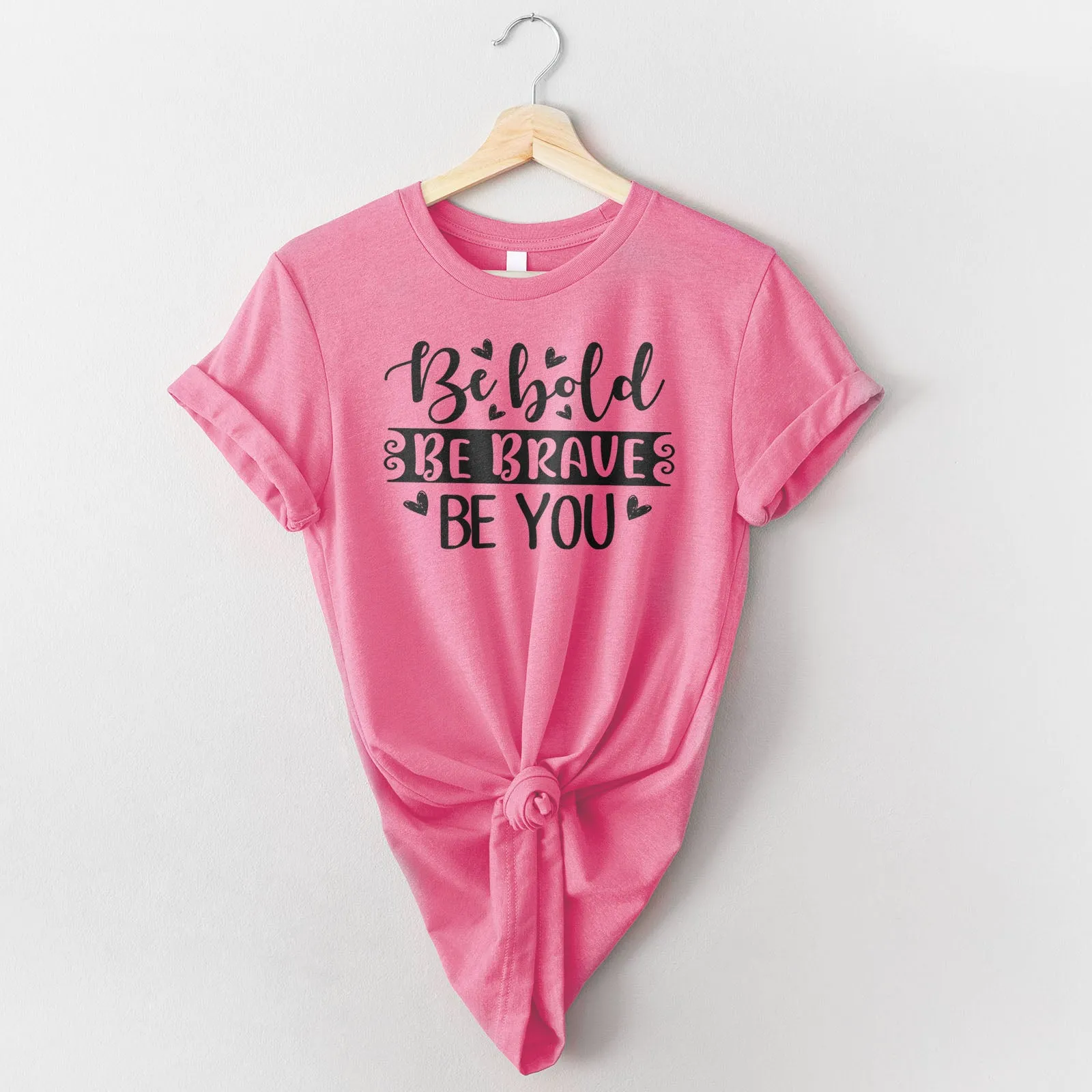 Be Bold Be Brave Be You Tee