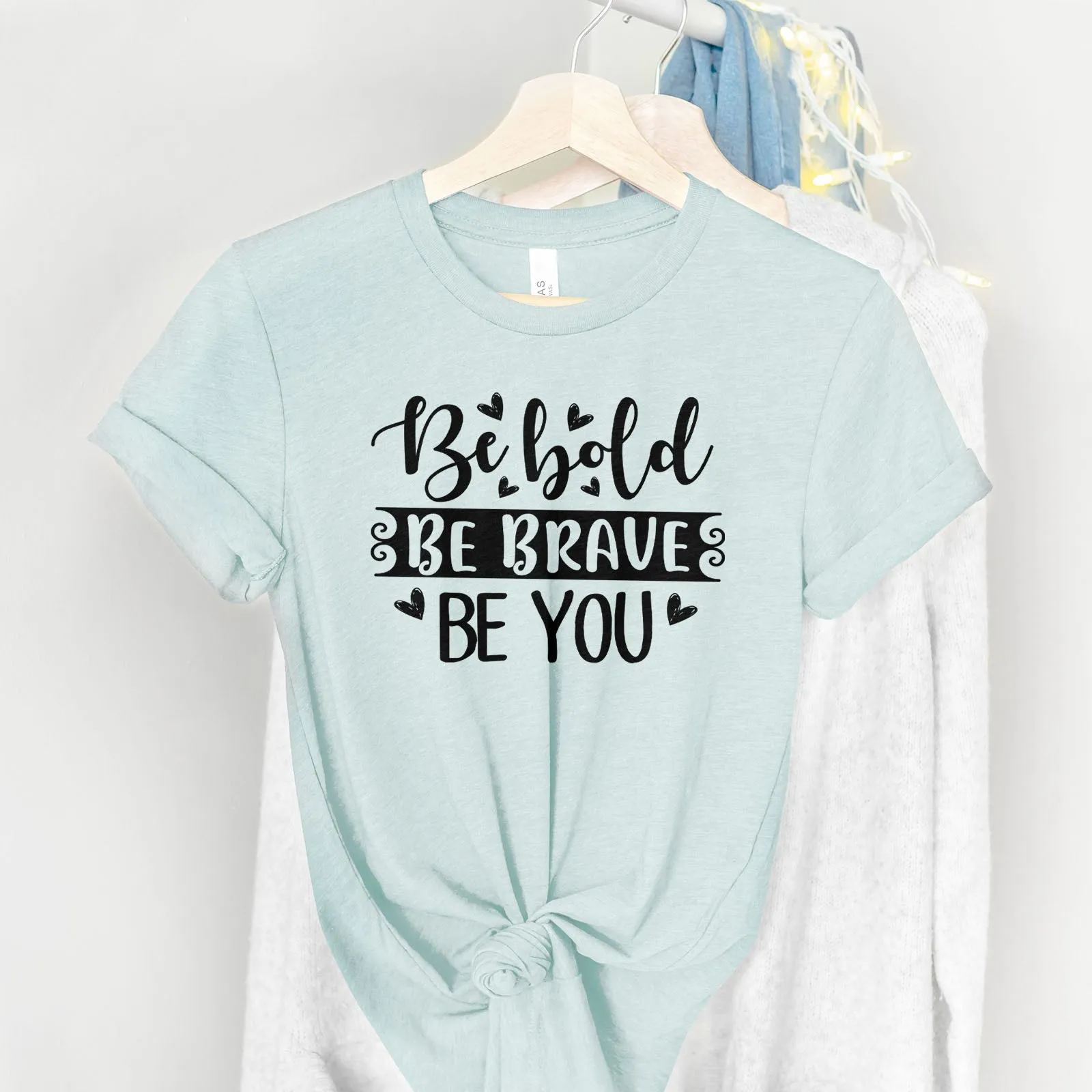 Be Bold Be Brave Be You Tee