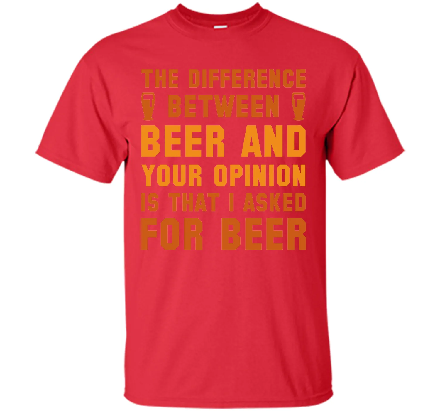 Beer And Your Opinion T-Shirt