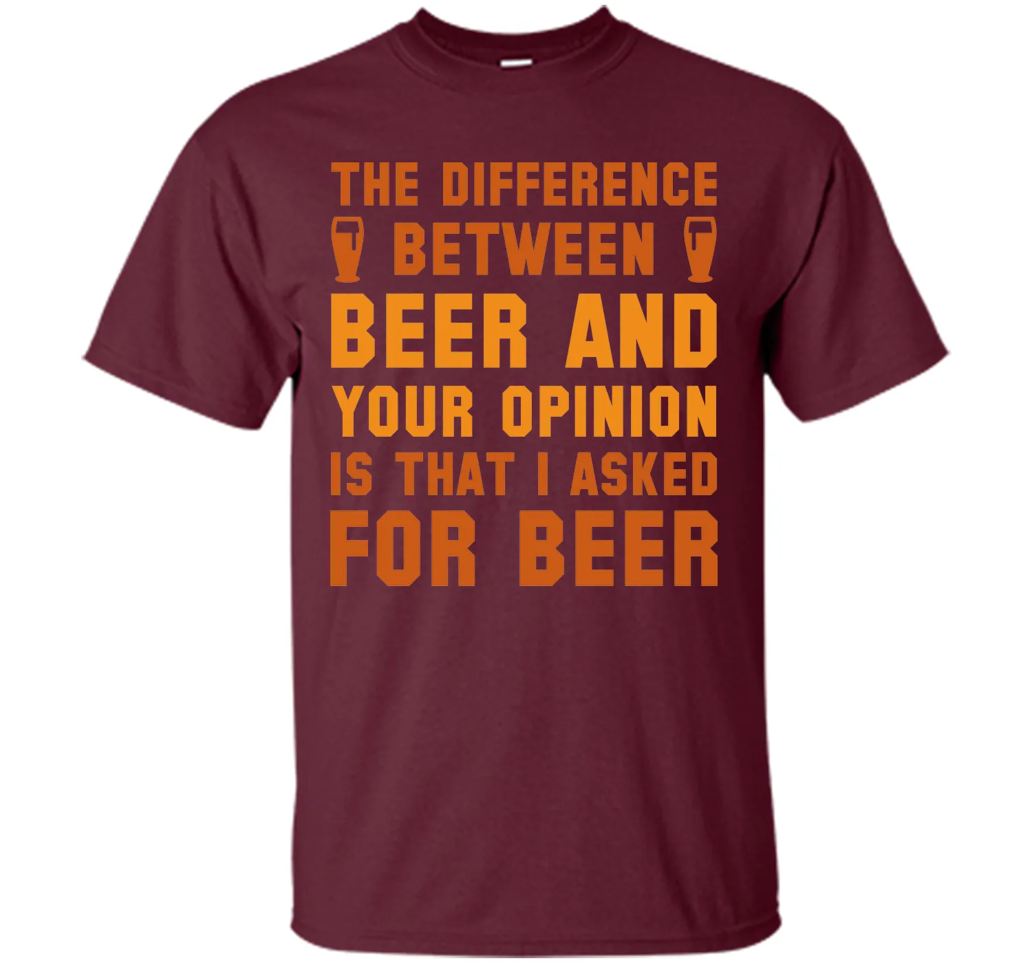 Beer And Your Opinion T-Shirt