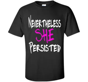 Nevertheless She Persisted T-Shirt - She Persisted Shirt