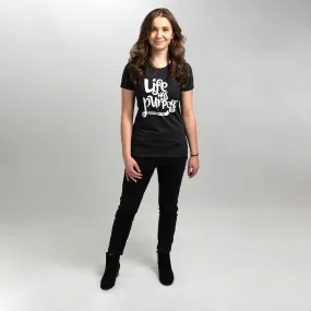 "Life Has Purpose" Junior's/Women's T-Shirt