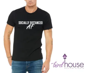 Socially Distanced AF, Funny Shirt, Staying and Drinking at home, Custom Any Color